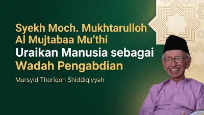 Syekh Moch. Mukhtarulloh Al Mujtabaa Mu'thi Uraikan Manusia sebagai Wadah Pengabdian